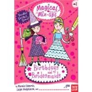 Magical Mix-Ups: Birthdays and Bridesmaids by Edwards, Marnie; Hodgkinson, Leigh, 9780763662721