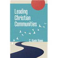 Leading Christian Communities by C. Kavin Rowe, 9780802882721