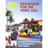 Designing for the Third Age Architecture Redefined for a Generation of 