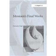 Messiaen's Final Works by Dingle,Christopher, 9781138252721