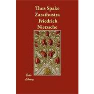 Thus Spake Zarathustra by Nietzsche, Friedrich Wilhelm; Common, Thomas; Forster-nietzsche, Elizabeth, 9781406852721