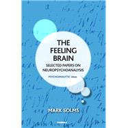 The Feeling Brain by Solms, Mark; Rose, James, 9781782202721