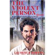 The Violent Person at Work by Barton, Laurence, 9781785272721