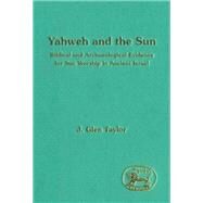 Yahweh and the Sun by Taylor, J. Glen, 9781850752721