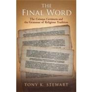 The Final Word The Caitanya Caritamrita and the Grammar of Religious Tradition by Stewart, Tony K, 9780195392722