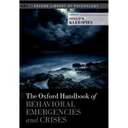The Oxford Handbook of Behavioral Emergencies and Crises by Kleespies, Phillip M., 9780199352722