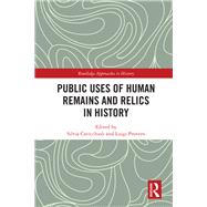 Public Uses of Human Remains and Relics in History by Cavicchioli, Silvia; Provero, Luigi, 9780367272722