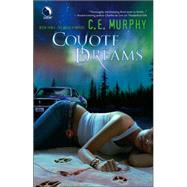Coyote Dreams by C.E. Murphy, 9780373802722