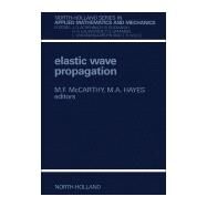 Elastic Wave Propagation: Proceedings of the Second I.U.T.A.M.-I.U.P.A.P. Symposium on Elastic Wave Propagation, Galaway, Ireland, March 20-25, 1988 by I. U. T. A. M. I. U. P. A. P. Symposium on Elastic Wave Propagation; Hayes, M. A.; McCarthy, M. F.; Hayes, M. A.; International Union of Theoretical and Applied Mechanics; International Union of Pure and Applied Physics, 9780444872722