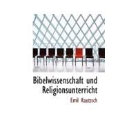 Bibelwissenschaft Und Religionsunterricht by Kautzsch, Emil, 9780554762722