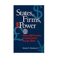 States, Firms, and Power: Successful Sanctions in United States Foreign Policy by Shambaugh, George E., 9780791442722
