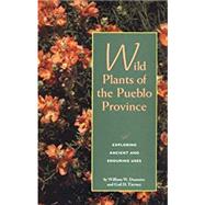 Wild Plants of the Pueblo...,Dunmire, William W.,9780890132722