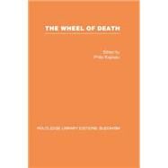 The Wheel of Death: Writings from Zen Buddhist and Other Sources by Kapleau,Philip, 9781138862722