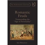 Romantic Feuds: Transcending the 'Age of Personality' by Wheatley,Kim, 9781409432722