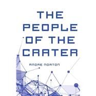 The People of the Crater by Norton, Andre, 9781523732722