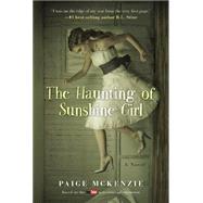 The Haunting of Sunshine Girl Book One by McKenzie, Paige; Sheinmel, Alyssa, 9781602862722