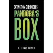 Extinction Chronicles Pandora's Box by Palmer, E. Thomas, 9781796082722