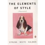 The Elements of Style Illustrated by Strunk, William; White, E.B.; Kalman, Maira, 9780143112723