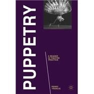 Puppetry: A Reader in Theatre Practice by Francis, Penny, 9780230232723