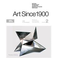 Art Since 1900 Volume 2: 1945 to the Present by Foster, Hal; Krauss, Rosalind; Bois, Yve-Alain; Buchloh, Benjamin H. D.; Joselit, David, 9780500292723