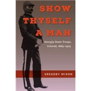 Show Thyself a Man by Mixon, Gregory, 9780813062723