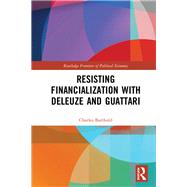 Resisting Financialization with Deleuze and Guattari by Barthold; Charles, 9781138302723