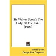 Sir Walter Scott's the Lady of the Lake by Scott, Walter, Sir; Carpenter, George Rice, 9781437212723