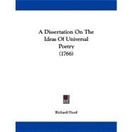 A Dissertation on the Ideas of Universal Poetry by Hurd, Richard, 9781437452723