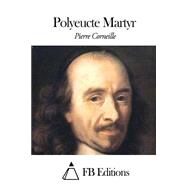 Polyeucte Martyr by Corneille, Pierre; FB Editions, 9781506132723