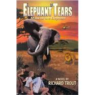 Elephant Tears : Mask of the Elephant by Trout, Richard, 9781880292723