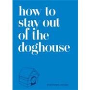 How to Stay Out of the Dog House by Partners & Spade, 9780061862724