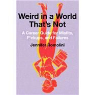 Weird in a World That's Not by Romolini, Jennifer, 9780062472724