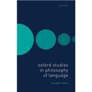 Oxford Studies in Philosophy of Language Volume 3 by Lepore, Ernest; Sosa, David, 9780198892724