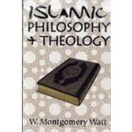 Islamic Philosophy and Theology by Watt,W. Montgomery, 9780202362724