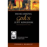 Rehearsing God's Just Kingdom by Wilbricht, Stephen S.; Irwin, Kevin W., 9780814662724