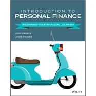 Introduction to Personal Finance: Beginning Your Financial Journey by John E. Grable; Lance Palmer, 9781119582724