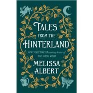 Tales from the Hinterland by Melissa Albert, 9781250302724