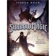 Shadow Magic by Khan, Joshua; Hibon, Ben; Hibon, Ben, 9781484732724