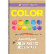 Artist Toolbox: Color A practical guide to color and its uses in art by Unknown, 9781633222724