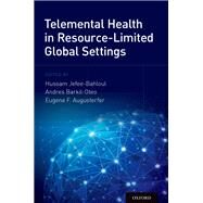 Telemental Health in Resource-Limited Global Settings by Jefee-Bahloul, Hussam; Barkil-Oteo, Andres; Augusterfer, Eugene F., 9780190622725