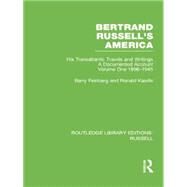 Bertrand Russell's America: His Transatlantic Travels and Writings. Volume One 1896-1945 by Feinberg,Barry, 9780415752725