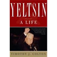 Yeltsin A Life by Colton, Timothy J, 9780465012725