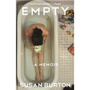Empty A Memoir by Burton, Susan, 9780812982725