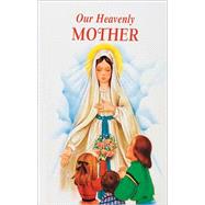 Our Heavenly Mother by Lovasik, Lawrence G., 9780899422725