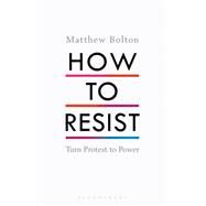 How to Resist by Bolton, Matthew, 9781408892725