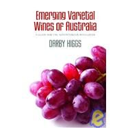 Emerging Varietal Wines of Australia by Higgs, Darby, 9781419612725