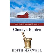 Charity's Burden by Maxwell, Edith, 9781432862725