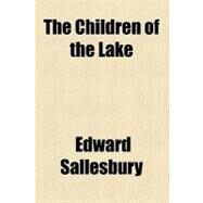 The Children of the Lake by Sallesbury, Edward, 9781458912725
