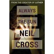 Always the Sun by Cross, Neil, 9781497692725