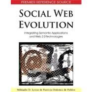 Social Web Evolution: Integrating Semantic Applications and Web 2.0 Technologies by Lytras, Miltiadis D.; De Pablos, Patricia Ordonez, 9781605662725